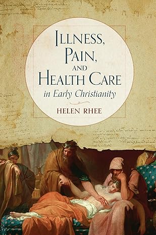 Illness, Pain and Health Care in Early Christianity book cover