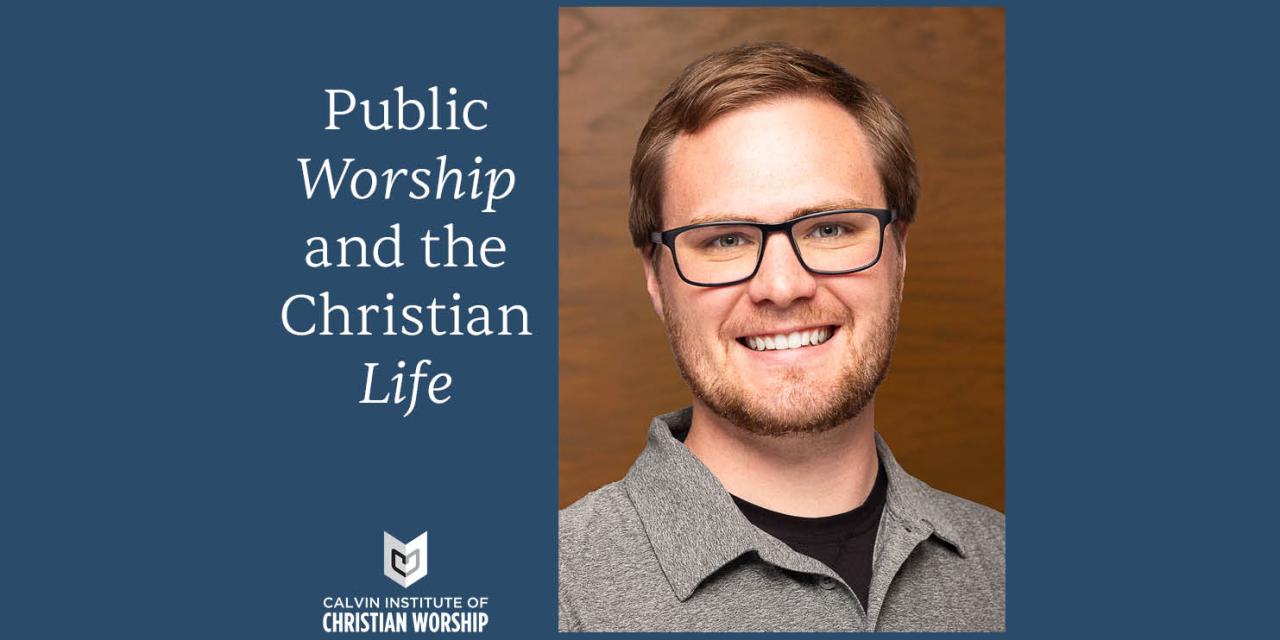 Nathan Longfield- Public Worship and the Christian Life