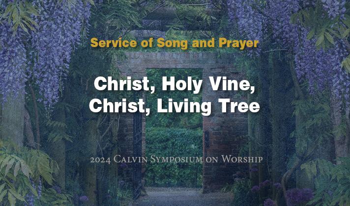 Christ, Holy Vine, Christ, Living Tree